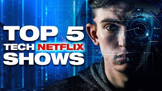 Top 5 Tech Netflix Shows to Watch Right Now!