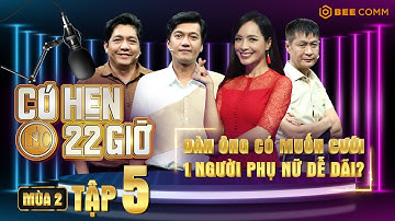 CÓ HẸN LÚC 22 GIỜ Mùa 2 #5 | Đạo diễn Lê Hoàng "Không chọn người phụ nữ XẤU, KHÓ TÍNH, DỄ DÃI làm vợ