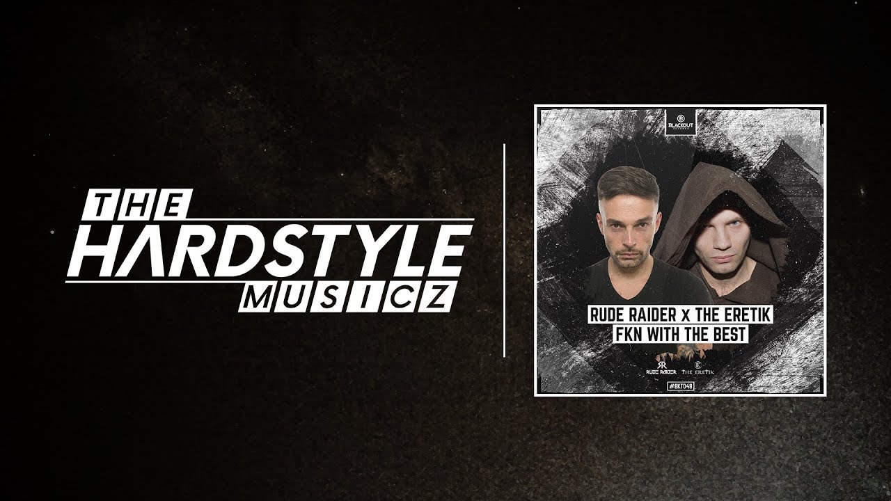 Rude Raider x The Eretik - FKN With The Best (Radio Edit) - YouTube