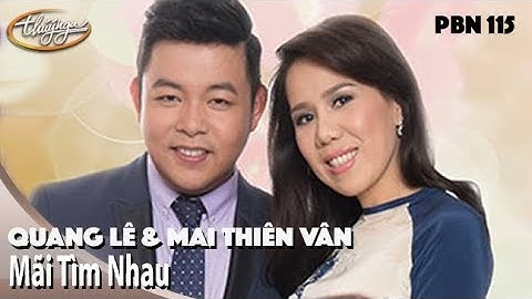 Thumbnail of PBN 115 | Quang Lê & Mai Thiên Vân - Mãi Tìm Nhau