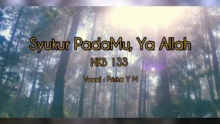 NKB 133 : Syukur PadaMu, Ya Allah | By : Priska Yekti Mitayani