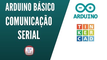 Como usar a COMUNICAÇÃO SERIAL no ARDUINO - Curso gratuito aula 5
