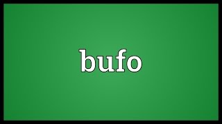 Bufo Meaning