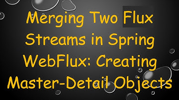 Merging Two Flux Streams in Spring WebFlux: Creating Master-Detail Objects