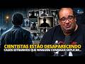 O MISTÉRIO QUE ESTÁ ASSUSTANDO O MUNDO CIENTÍFICO – SACANI COMENTA SOBRE OS CIENTISTAS DESAPARECIDOS