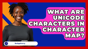 What Are Unicode Characters In Character Map? - Be App Savvy