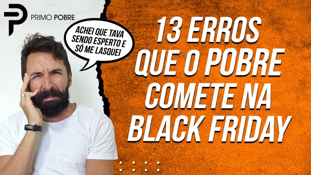 OS MAIORES ERROS que você NÃO PODE COMETER NA BLACK FRIDAY (13 ERROS DE POBRE na BLACK FRIDAY)