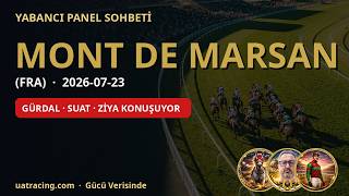 Mont De Marsan Yabancı Yarışlar · 2026 - 07 - 23 - Gürdal & Suat & Ziya Panel Sohbeti