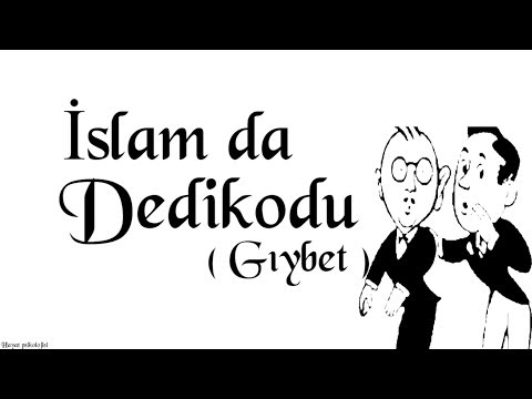 İslam da dedikodu ( Gıybet )