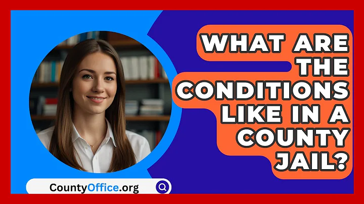 What Are The Conditions Like In A County Jail? - CountyOffice.org