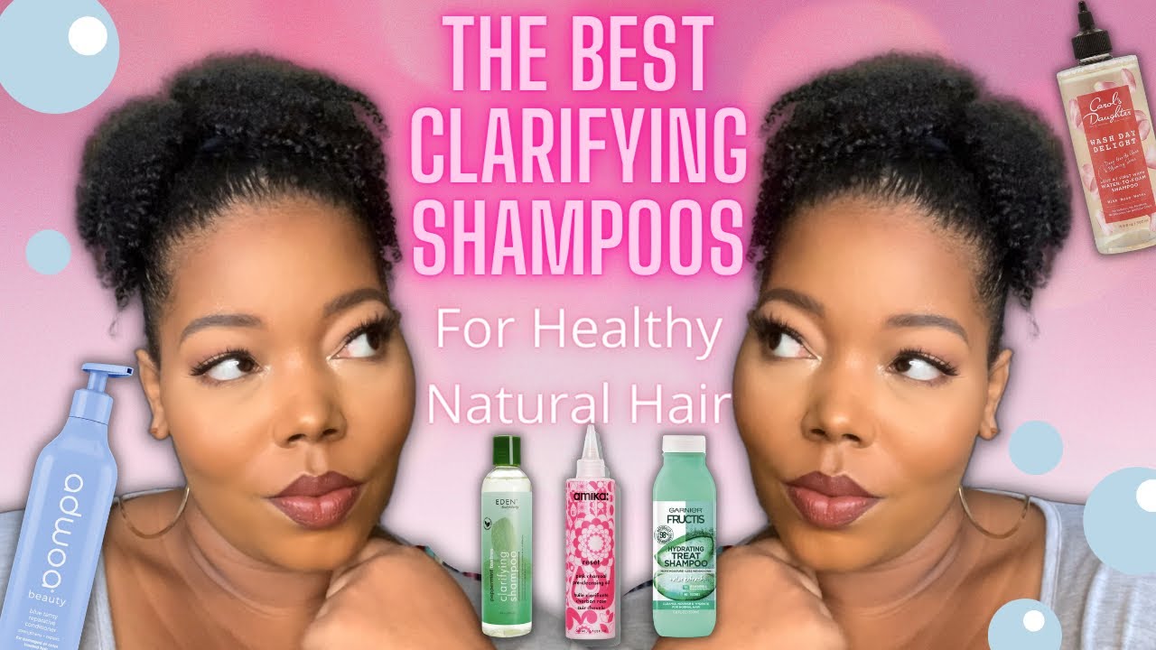 THE BEST CLARIFYING SHAMPOOS TO UP YOUR NATURAL HAIR GAME Natural THE BEST CLARIFYING SHAMPOOS TO UP YOUR NATURAL HAIR GAME Natural