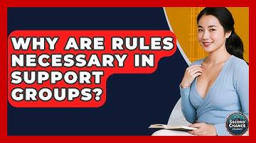 Why Are Rules Necessary In Support Groups? - Second Chance Journey