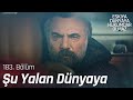 Ahmet Aslan - Şu Yalan Dünyaya - Eşkıya Dünyaya Hükümdar Olmaz 183. Bölüm