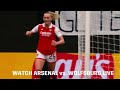 SUBSCRIBE NOW | Watch Arsenal vs. Wolfsburg Live For FREE On YouTube