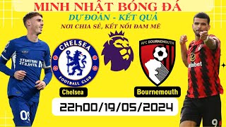 Nhận Định,Bóng Đá | Chelsea vs Bournemouth | 22h00 Ngày 19/05 | Vòng 38 Ngoại Hạng Anh | Minh Nhật.