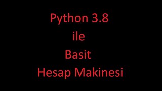 Python 3.8 ile Basit Hesap Makinesi Wealth