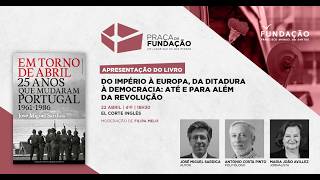 Do império à Europa, da ditadura à democracia: até e além da revolução | Praça da Fundação