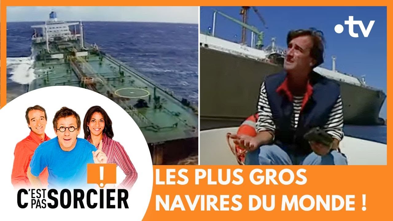 LES PLUS GROS NAVIRES DU MONDE ! - C'est pas sorcier [Intégrale]
