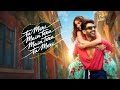 Tu Meri Main Tera Kartik Aaryan Ananya Panday Love Song Hindi 