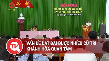 Vấn đề đất đai được nhiều cử tri Khánh Hòa quan tâm | Truyền hình Quốc hội Việt Nam