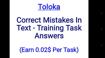 Correct Mistakes In Text - Toloka - Training Task Answers - Earn 0.02$ Per Task