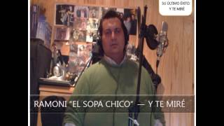 Ramoni el Sopa Chico  - Y Te Miré