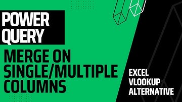 Power Query - Merge on single or multiple columns (EXCEL VLOOKUP ALTERNATIVE)