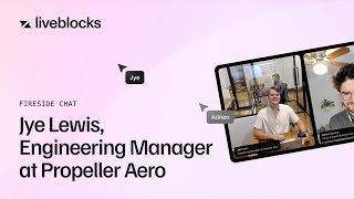 Propeller Aero + Liveblocks, Fireside chat with Jye Lewis and Adrien Gaudon