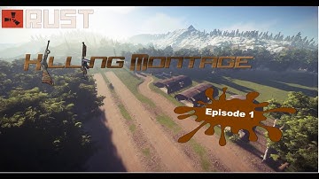 Rust: Killing Montage Ep. 1