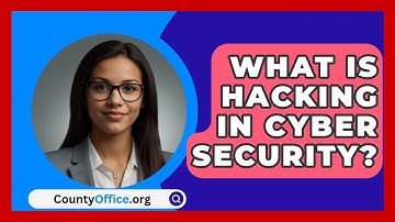 What Is Hacking In Cyber Security? | CountyOffice News