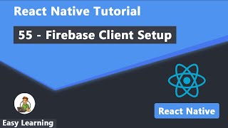 55 - Firebase Client Setup in React Native Wealth