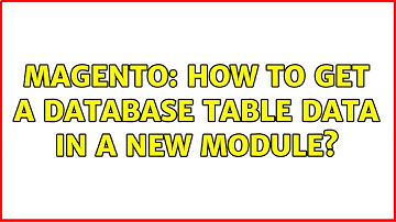 Magento: How to get a database table data in a new module? (3 Solutions!!)