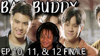 BAD BUDDY EPISODE 10, 11, &amp; 12 FINALE REACTION!