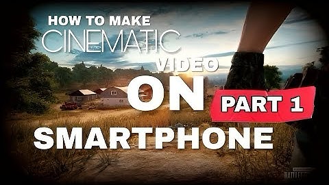 Make Cinematic PUBG MOBILE  Video on Smartphones