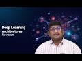 Deep Learning Architectures Revision by Dr. Sajja Suneel