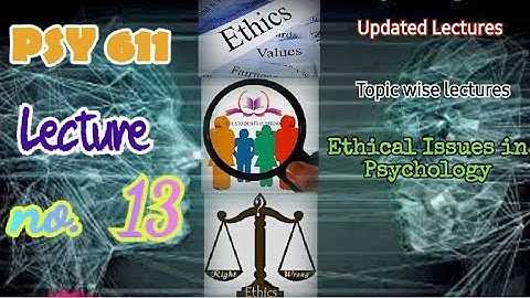 PSY611 ||Lecture 13 || Ethical Issues in Psychology || Updated Lectures || Short VU Lectures