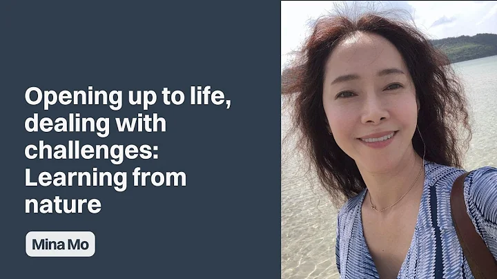 Opening up to life: What nature can teach us about dealing with challenges | Mina Mo