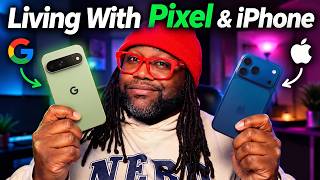 Living with Pixel & iPhone One Is Better