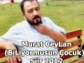 Murat CeyLan BiLiyormusun ocuk ?iir 2012