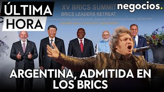 ÚLTIMA HORA I Sorpresa en los BRICS: admiten a Argentina entre los nuevos miembros a pesar de Milei