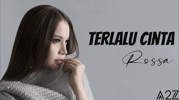 Rossa - Terlalu Cinta ( Lirik Video )