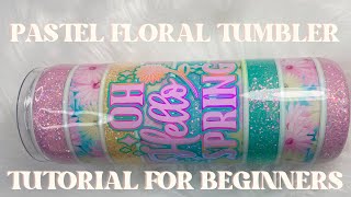 Pastel Spring Glitter Tumbler Tutorial using Glitter and Vinyl for Beginners