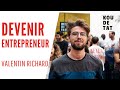 Devenir entrepreneur valentin richard  koudetat