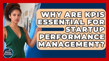 Why Are KPIs Essential For Startup Performance Management? - The Startup Growth Hub