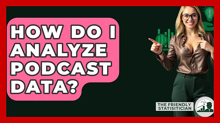 How Do I Analyze Podcast Data? - The Friendly Statistician
