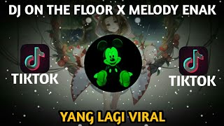 DJ ON THE FLOOR X MELODY ENAK By Dj Acan|DJTERBARU 2021 SLOW REMIX🎶