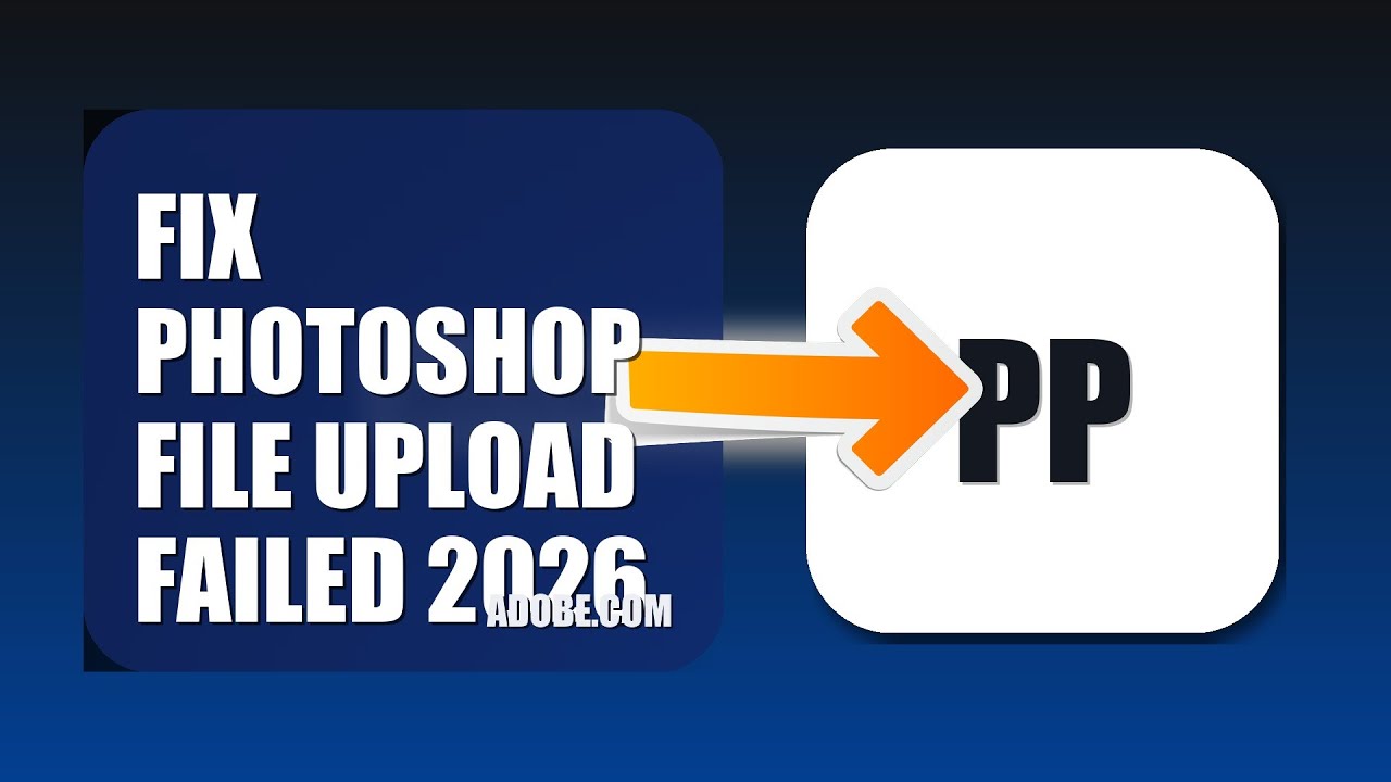 How To Fix Photoshop File Upload Failed 2026