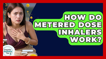 How Do Metered Dose Inhalers Work? | Everyday Asthma Tips