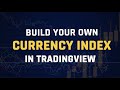 How To Build Your Own Currency Index In Tradingview