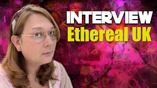 An Ethereal Journey - Ethereal UK Interview